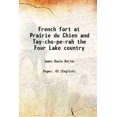 thumbnail image 1 of French fort at Prairie du Chien and Tay-cho-pe-rah the Four Lake country 1888 [Hardcover], 1 of 1