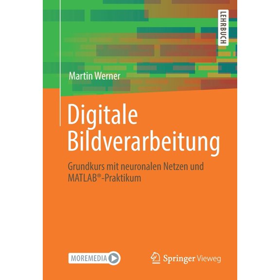 Digitale Bildverarbeitung: Grundkurs Mit Neuronalen Netzen Und Matlab(r)-Praktikum, (Paperback)
