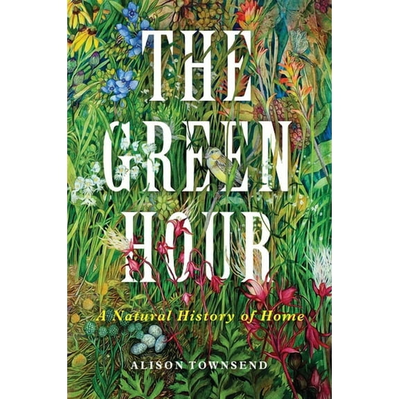 The Green Hour: A Natural History of Home, (Hardcover)
