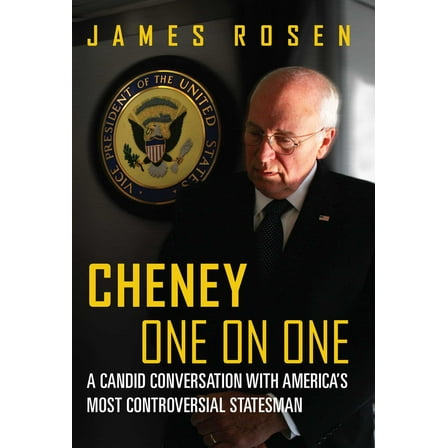 Cheney One on One : A Candid Conversation with America's Most Controversial Statesman (Hardcover)