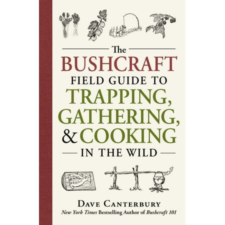 The Bushcraft Field Guide to Trapping, Gathering, and Cooking in the