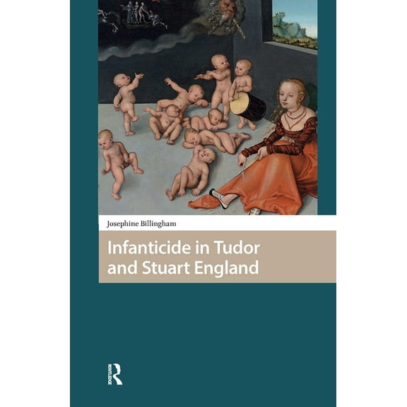 Gendering the Late Medieval and Early Mo Infanticide in Tudor and Stuart England, (Hardcover)