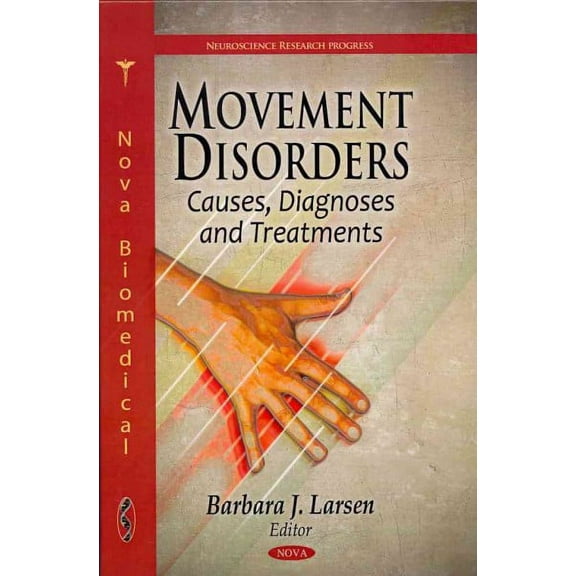 Movement Disorders : Causes, Diagnoses and Treatments