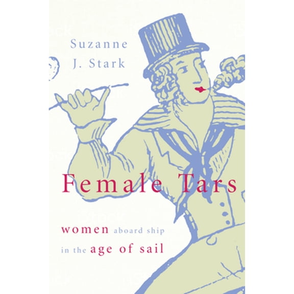 Pre-Owned Female Tars: Women Aboard Ship in the Age of Sail (Paperback) 1591145724 9781591145721