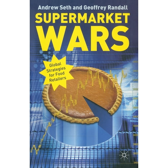 Supermarket Wars: Global Strategies for Food Retailers, (Paperback)