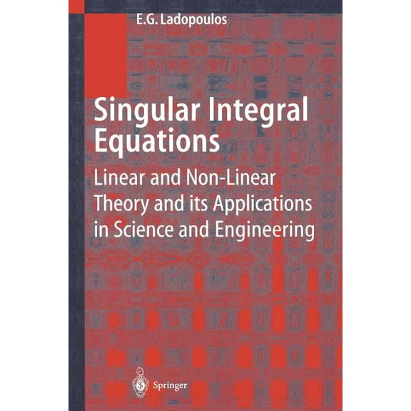 Singular Integral Equations: Linear and Non-Linear Theory and Its Applications in Science and Engineering, (Paperback)