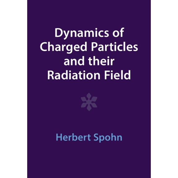 Dynamics of Charged Particles and their Radiation Field, (Paperback)