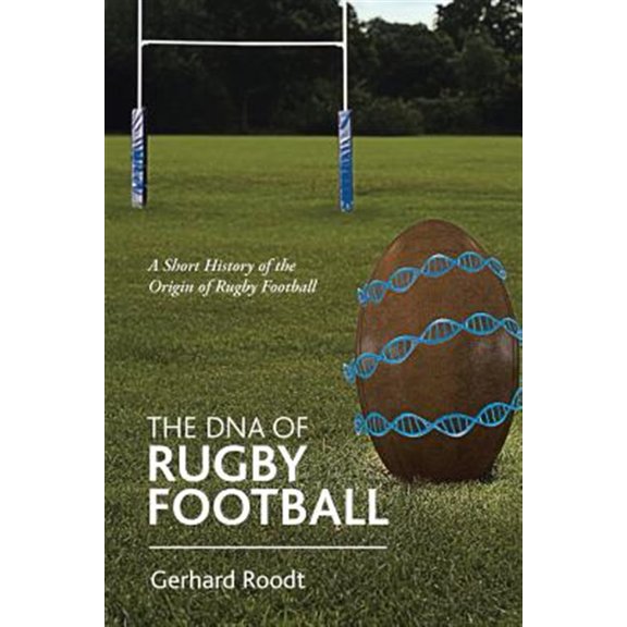 Pre-Owned The Dna of Rugby Football: A Short History of the Origin of Rugby Football