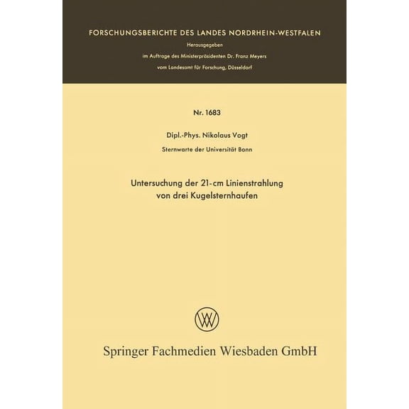 Forschungsberichte Des Landes Nordrhein- Untersuchung Der 21-CM Linienstrahlung Von Drei Kugelsternhaufen, Book 1683, (Paperback)