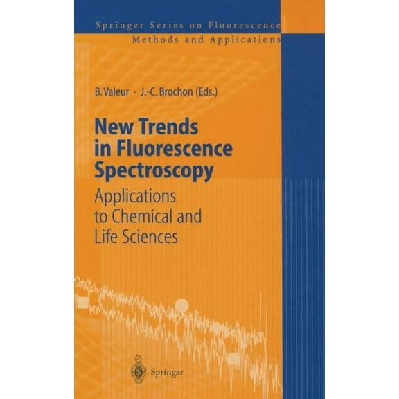 Springer Series on Fluorescence (Hardcov New Trends in Fluorescence Spectroscopy: Applications to Chemical and Life Sciences, Book 01, (Hardcover)