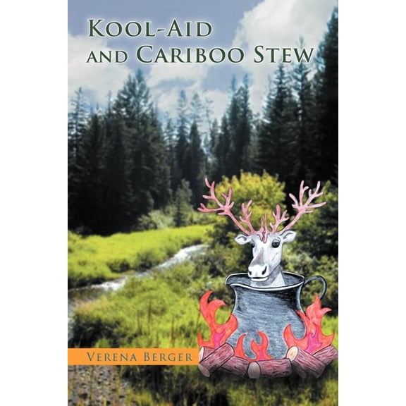 Kool-Aid and Cariboo Stew (Paperback)