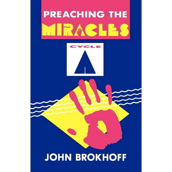 Preaching the Miracles: Cycle a (Paperback)