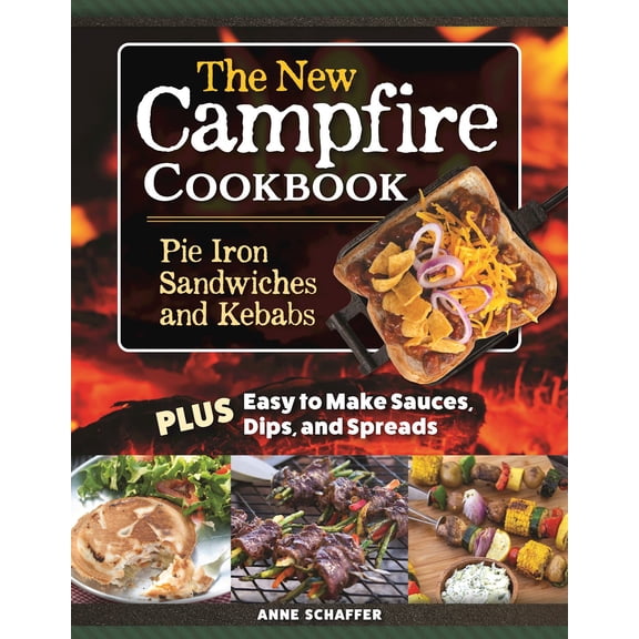 The New Campfire Cookbook: Pie Iron Sandwiches and Kebabs (Paperback)