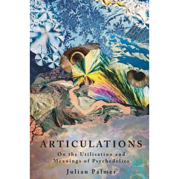 Pre-Owned Articulations: On The Utilisation and Meanings of Psychedelics (Paperback) 099255280X 9780992552800