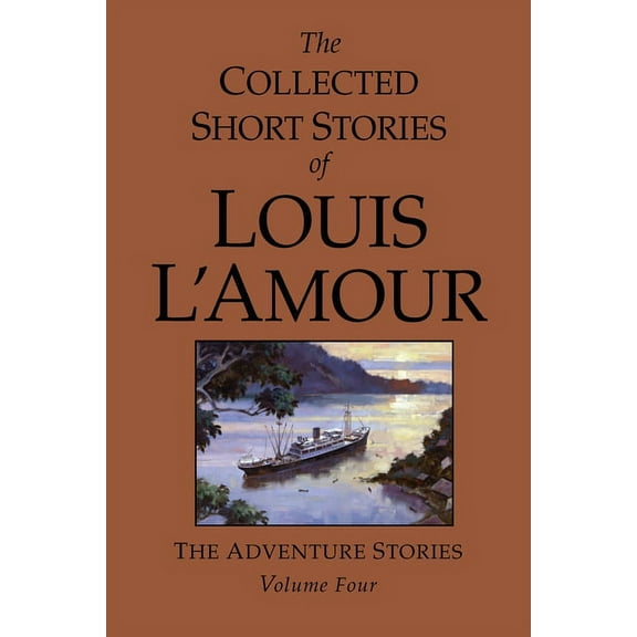 Collected Short Stories of Louis L' The Collected Short Stories of Louis l'Amour, Volume 4: The Adventure Stories, Book 04, (Hardcover)