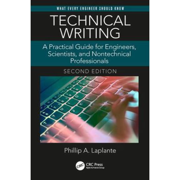 Pre-Owned Technical Writing: A Practical Guide for Engineers, Scientists, and Nontechnical Professionals, Second Edition (Paperback) 1138628107 9781138628106