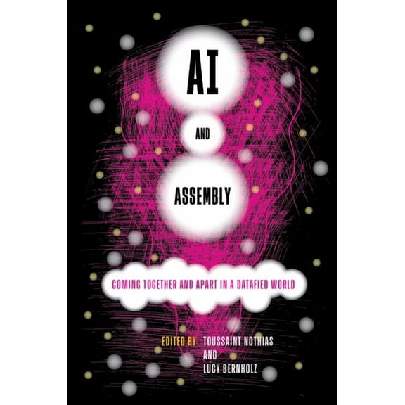AI and Assembly: Coming Together and Apart in a Datafied World, (Paperback)