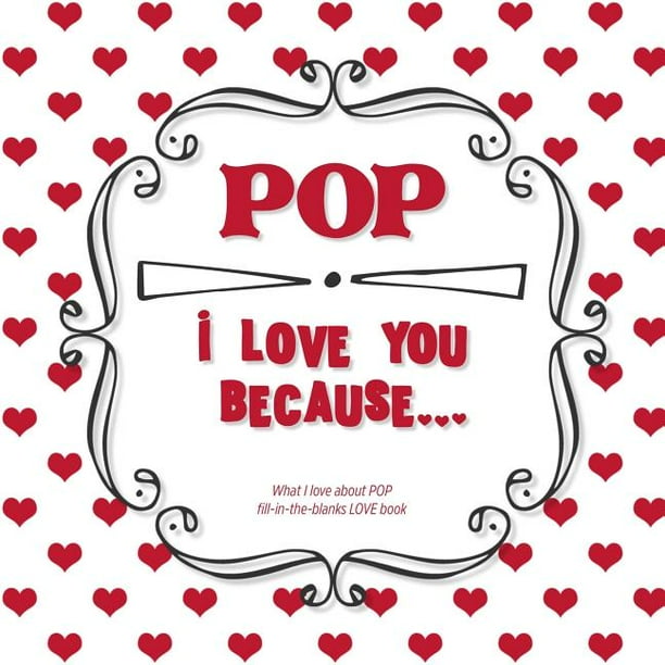 Pop, I Love You Because: What I love about POP fill in the blanks LOVE ...