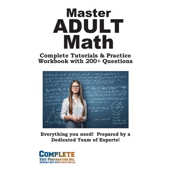 Adult Math Mastery: Complete Tutorials & Practice Workbook with 200  Questions, (Paperback)