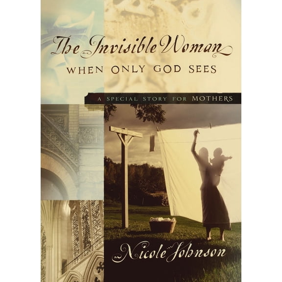 The Invisible Woman: A Special Story for Mothers, (Paperback)
