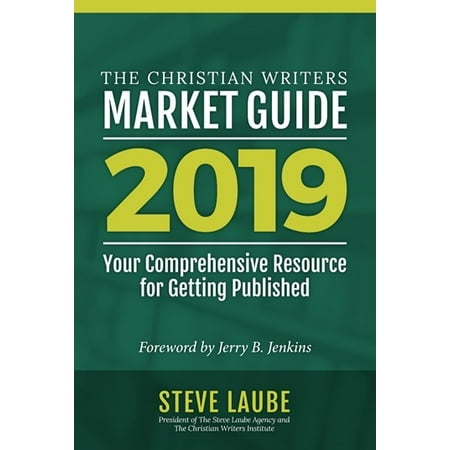 Christian Writers Market Guide-2019 Edition (Best Jobs For Writers 2019)