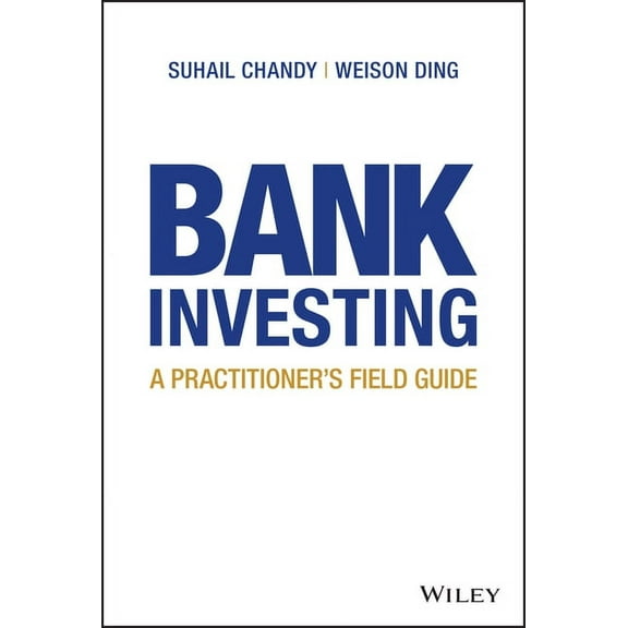 Bank Investing: A Practitioner's Field Guide (Hardcover)