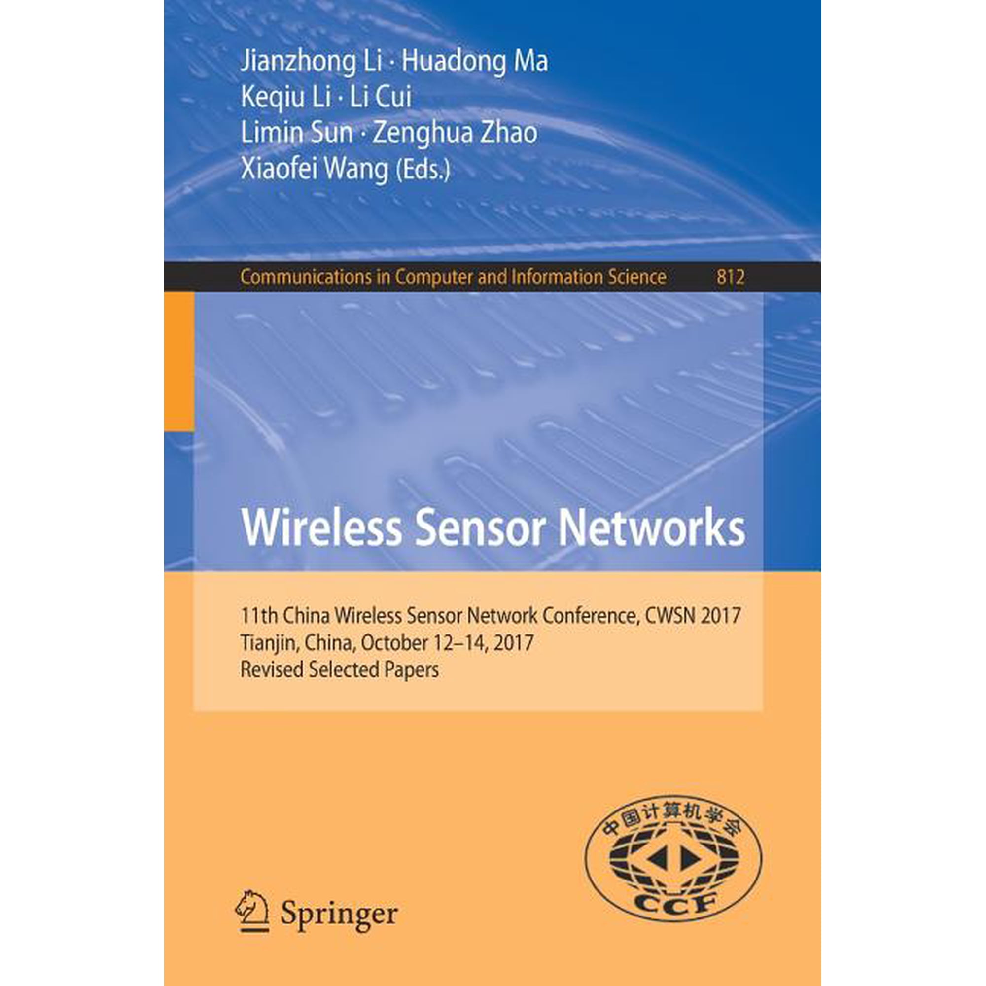 Communications in Computer and Informati Wireless Sensor Networks: 11th China Wireless Sensor Network Conference Cwsn 2017 Tianjin China October 12-14 2017 Book 812 (Paperback)