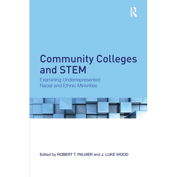 Community Colleges and STEM: Examining Underrepresented Racial and Ethnic Minorities (Paperback)