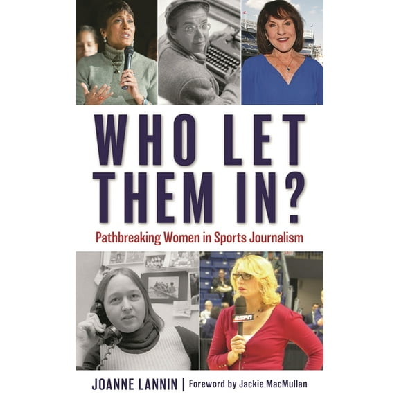 Who Let Them In?: Pathbreaking Women in Sports Journalism, (Hardcover)