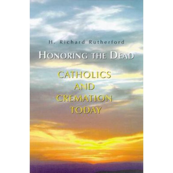 Pre-Owned Honoring the Dead: Catholics and Cremation Today (Paperback) 0814627145 9780814627143