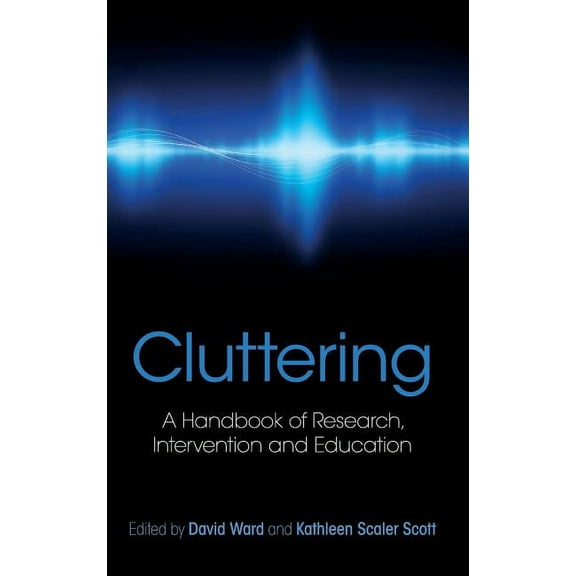 Cluttering: A Handbook of Research, Intervention and Education, (Hardcover)