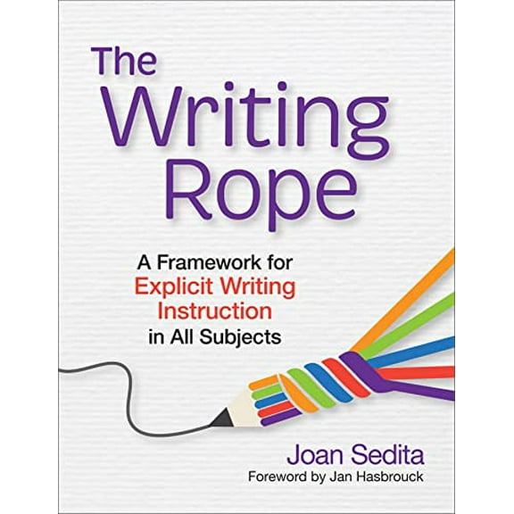 Pre-Owned The Writing Rope: A Framework for Explicit Writing Instruction in All Subjects (Paperback) 1681255898 9781681255897