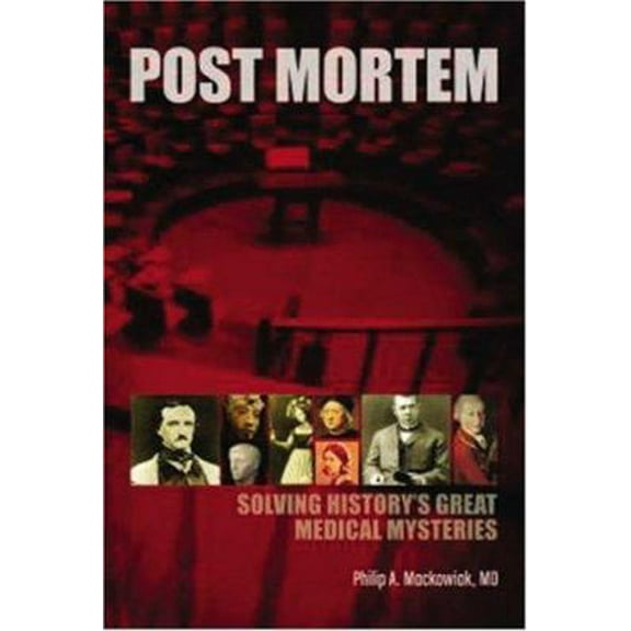 Pre-Owned Post-Mortem: Solving History's Great Medical Mysteries (Hardcover) 1930513895 9781930513891