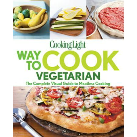 COOKING LIGHT Way to Cook Vegetarian - eBook (The Best Of Cooking Light)