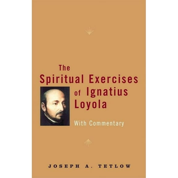 The Spiritual Exercises of Ignatius Loyola With Commentary, (Paperback)