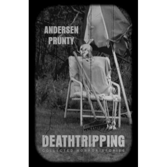 Deathtripping: Collected Horror Stories, (Paperback)