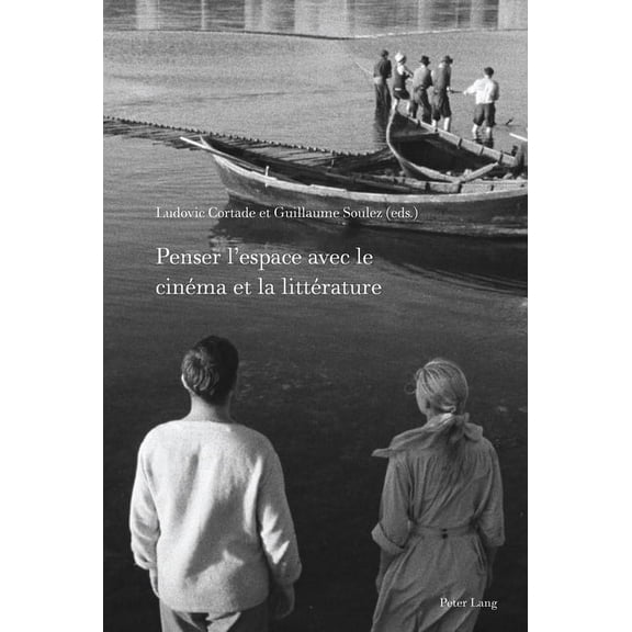 Film Cultures Penser l'Espace Avec Le CinÃ©ma Et La LittÃ©rature, Book 10, (Hardcover)