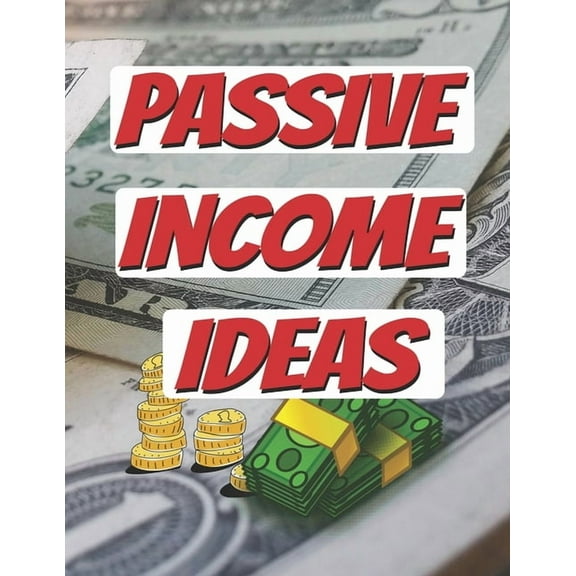 Passive Income Ideas: 20 Ways of making money online no one wants you to know about them!, (Paperback)