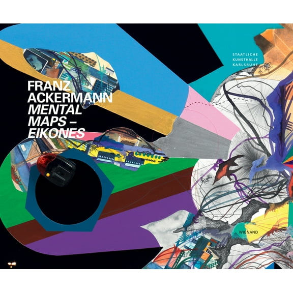 Franz Ackermann : Mental Maps - Eikones (Hardcover)