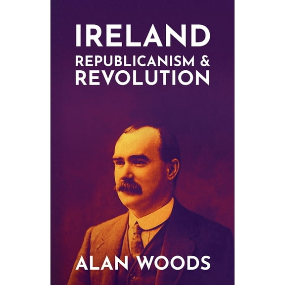 Ireland: Republicanism and Revolution, (Paperback)