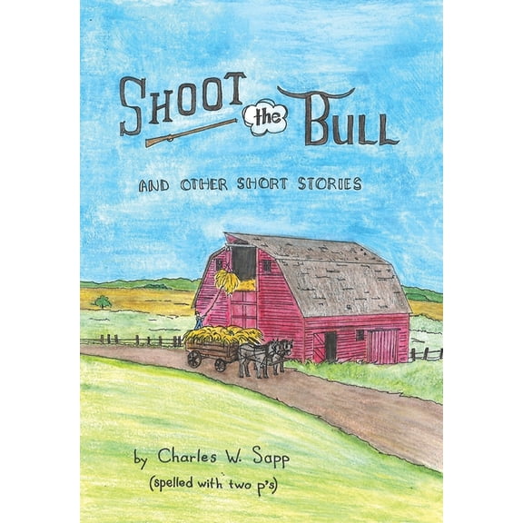 Shoot the Bull: And Other Short Stories, (Hardcover)