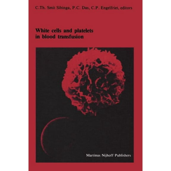 Developments in Hematology and Immunolog White Cells and Platelets in Blood Transfusion: Proceedings of the Eleventh Annual Symposium on Blood Transfusion, Groni, Book 19, (Paperback)