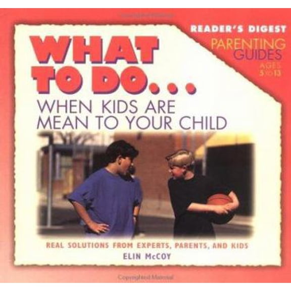 Pre-Owned Reader's digest parenting guide: what to do when kids are mean to your c (What to Do Parenting Guides), 9780895779847, 0895779846, Paperback,
