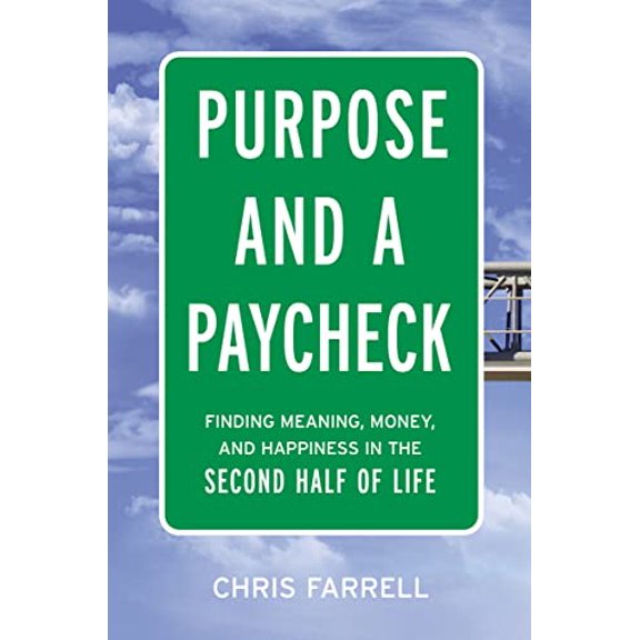 Pre-Owned Purpose and a Paycheck: Finding Meaning, Money, and Happiness in the Second Half of Life (Hardcover) 0814439616 9780814439616