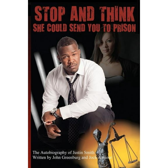Stop and Think! She Could Send You to Prison  Paperback  Justin Smith, John Greenburg, Jock Armour