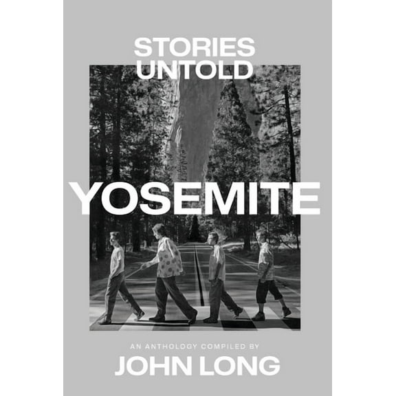 Yosemite: Stories Untold, (Hardcover)