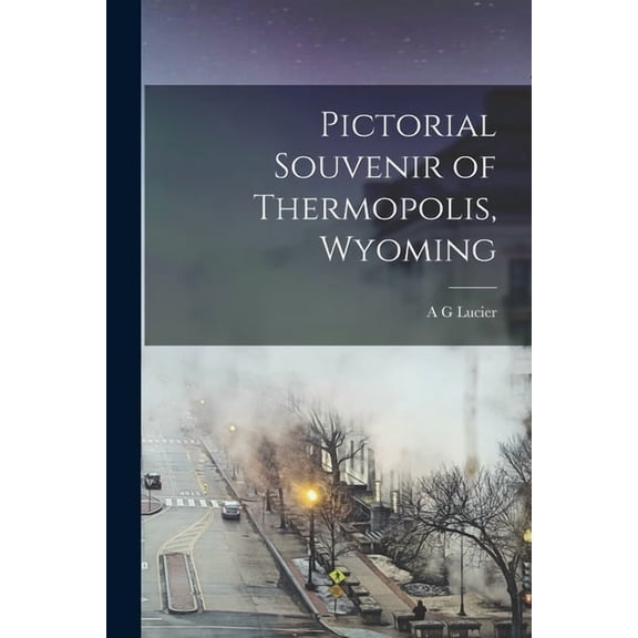 Pictorial Souvenir of Thermopolis, Wyoming, (Paperback)