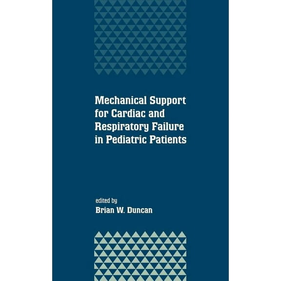 Mechanical Support for Cardiac and Respiratory Failure in Pediatric Patients, (Hardcover)