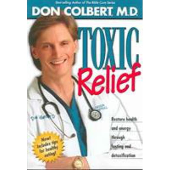 Pre-Owned Toxic Relief: Restore Health and Energy Through Fasting and Detoxification (Paperback) by Don Colbert