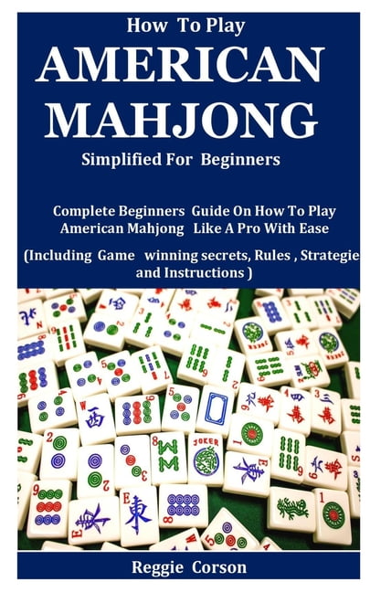 Buy How To Play American Mahjong Simplified For Beginners Complete Buy how to play american mahjong simplified for beginners complete